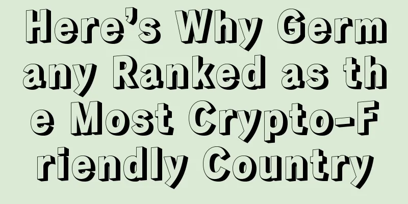 Here’s Why Germany Ranked as the Most Crypto-Friendly Country