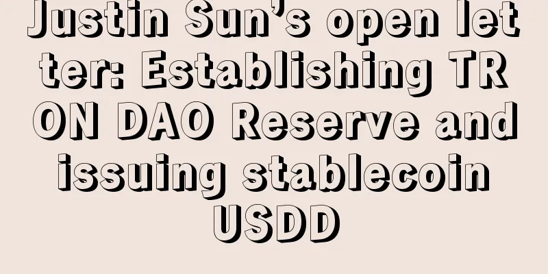 Justin Sun’s open letter: Establishing TRON DAO Reserve and issuing stablecoin USDD