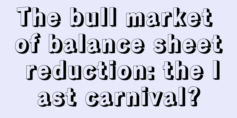 The bull market of balance sheet reduction: the last carnival?