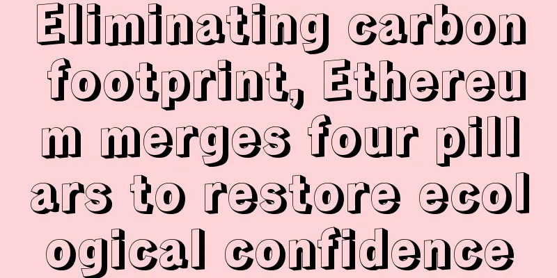 Eliminating carbon footprint, Ethereum merges four pillars to restore ecological confidence