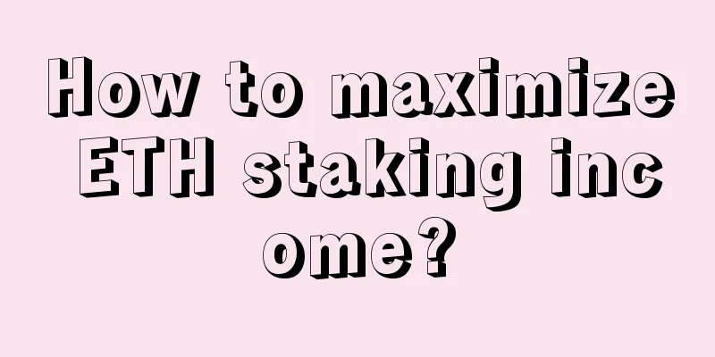How to maximize ETH staking income?