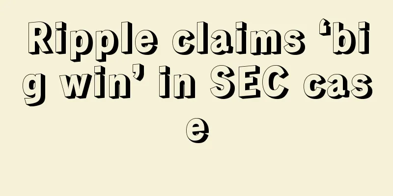Ripple claims ‘big win’ in SEC case