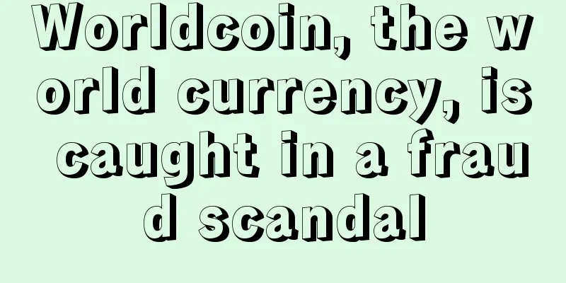 Worldcoin, the world currency, is caught in a fraud scandal