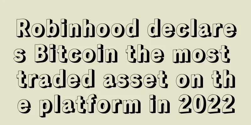 Robinhood declares Bitcoin the most traded asset on the platform in 2022