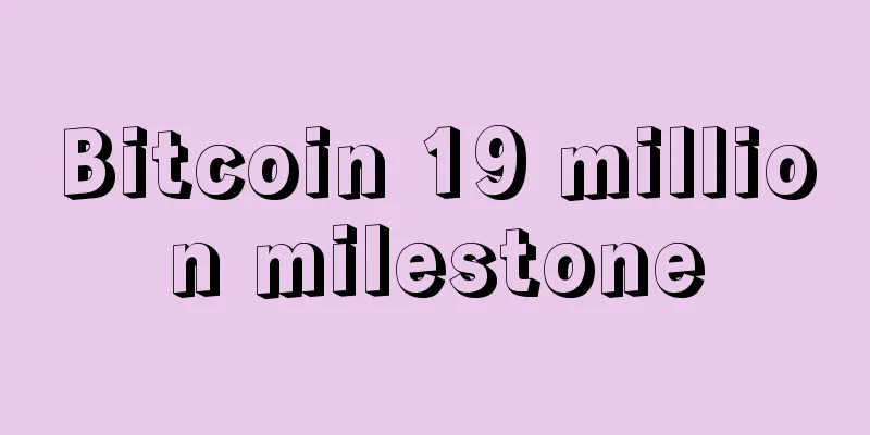 Bitcoin 19 million milestone