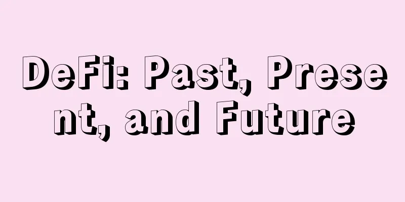 DeFi: Past, Present, and Future