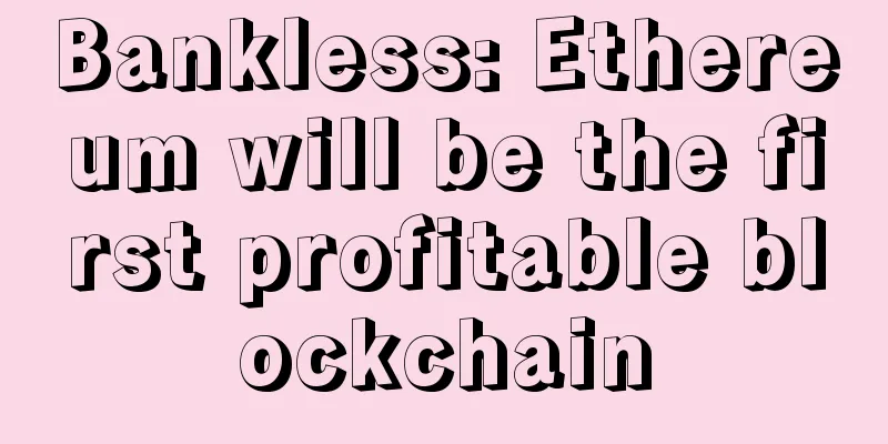 Bankless: Ethereum will be the first profitable blockchain