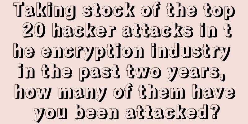 Taking stock of the top 20 hacker attacks in the encryption industry in the past two years, how many of them have you been attacked?