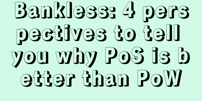 Bankless: 4 perspectives to tell you why PoS is better than PoW