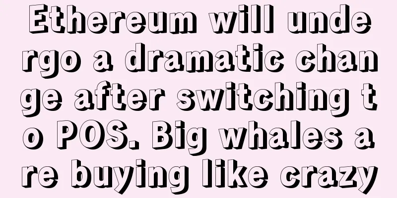 Ethereum will undergo a dramatic change after switching to POS. Big whales are buying like crazy
