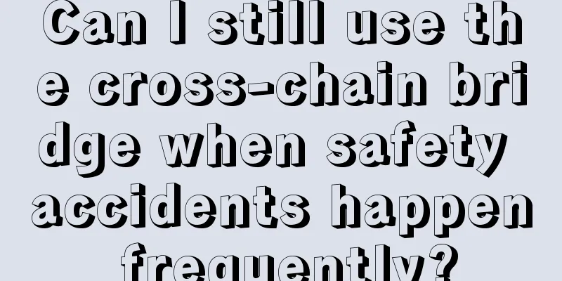 Can I still use the cross-chain bridge when safety accidents happen frequently?