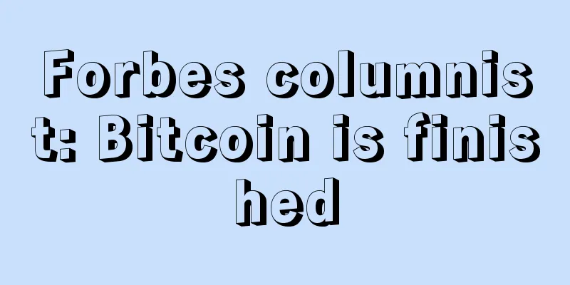 Forbes columnist: Bitcoin is finished
