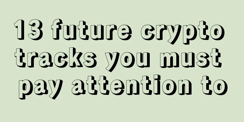 13 future crypto tracks you must pay attention to