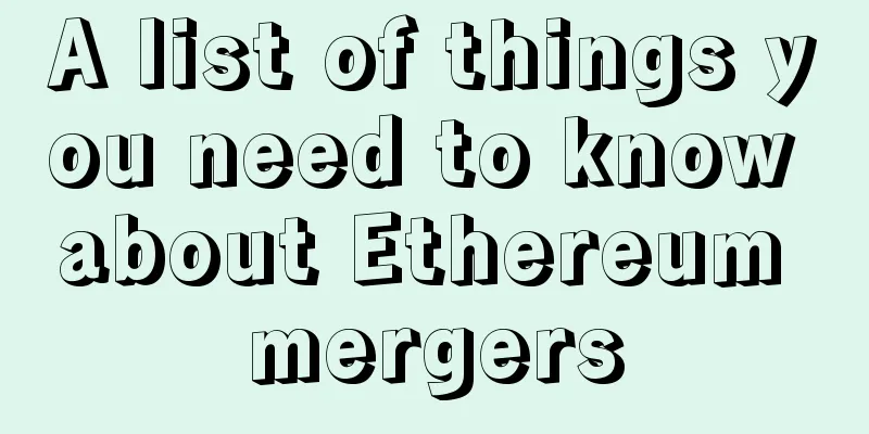 A list of things you need to know about Ethereum mergers