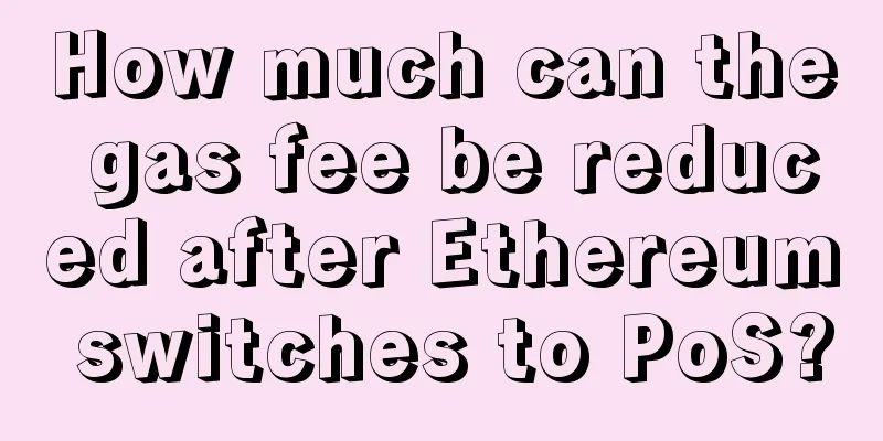 How much can the gas fee be reduced after Ethereum switches to PoS?