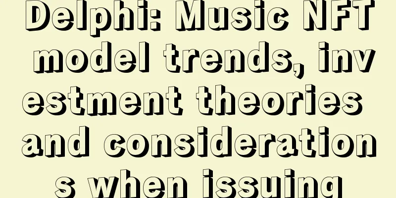 Delphi: Music NFT model trends, investment theories and considerations when issuing