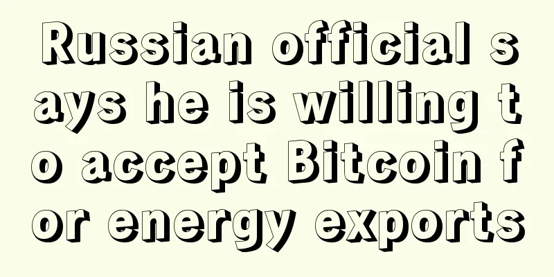 Russian official says he is willing to accept Bitcoin for energy exports