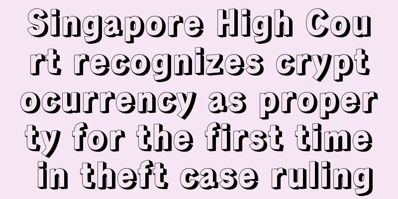 Singapore High Court recognizes cryptocurrency as property for the first time in theft case ruling