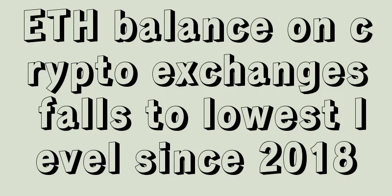 ETH balance on crypto exchanges falls to lowest level since 2018