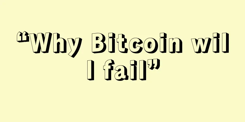 “Why Bitcoin will fail”