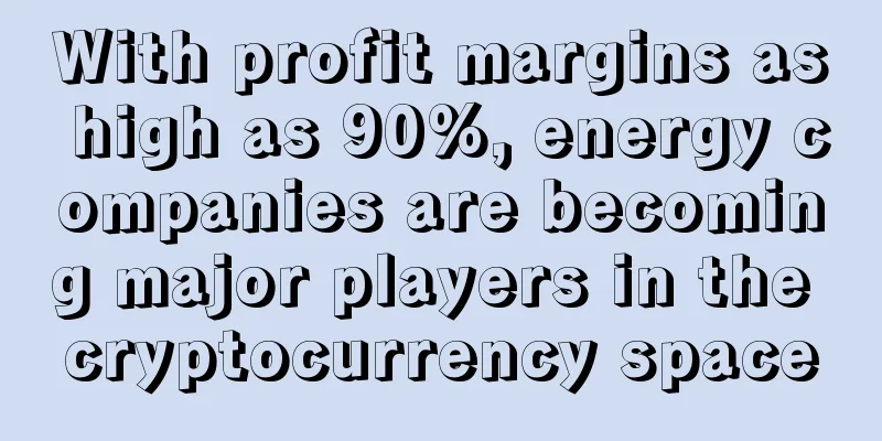 With profit margins as high as 90%, energy companies are becoming major players in the cryptocurrency space