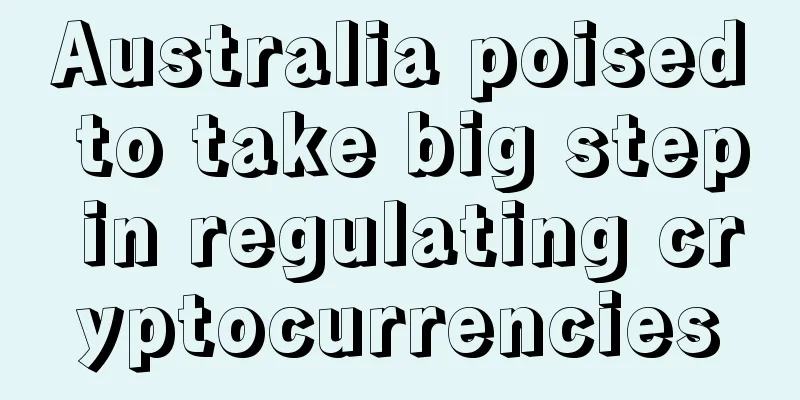 Australia poised to take big step in regulating cryptocurrencies