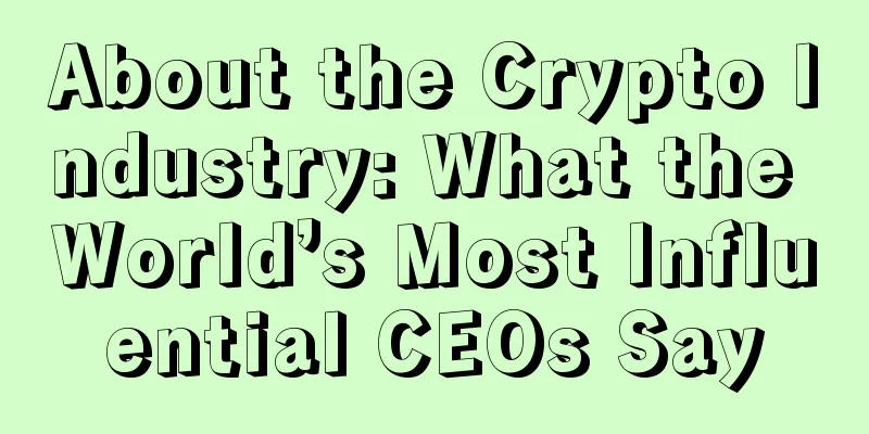 About the Crypto Industry: What the World’s Most Influential CEOs Say