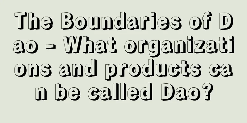 The Boundaries of Dao - What organizations and products can be called Dao?