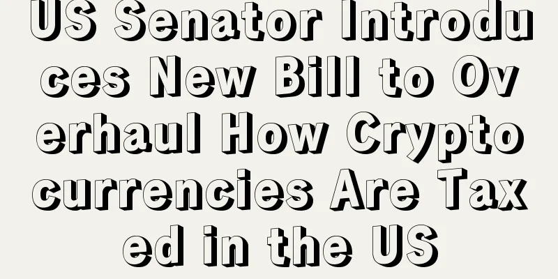 US Senator Introduces New Bill to Overhaul How Cryptocurrencies Are Taxed in the US