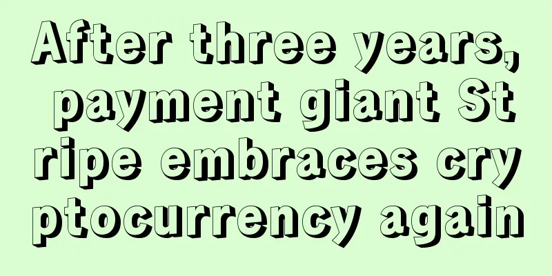 After three years, payment giant Stripe embraces cryptocurrency again