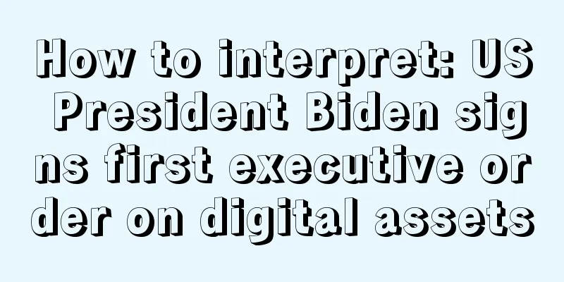 How to interpret: US President Biden signs first executive order on digital assets