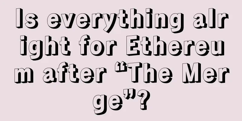 Is everything alright for Ethereum after “The Merge”?