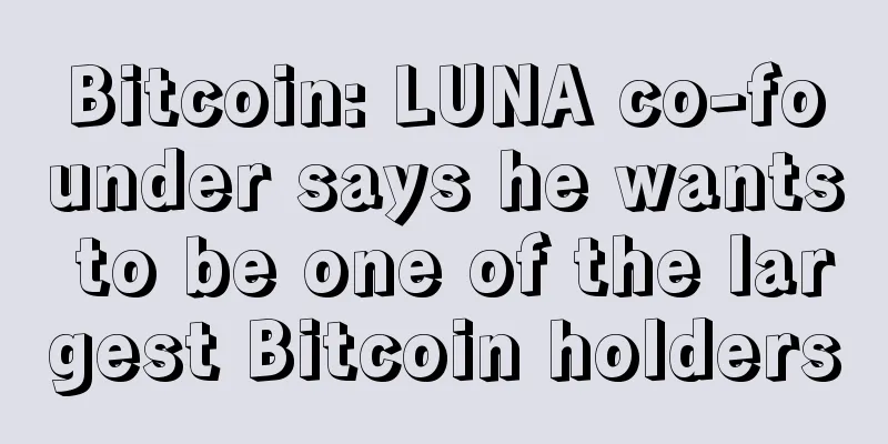 Bitcoin: LUNA co-founder says he wants to be one of the largest Bitcoin holders