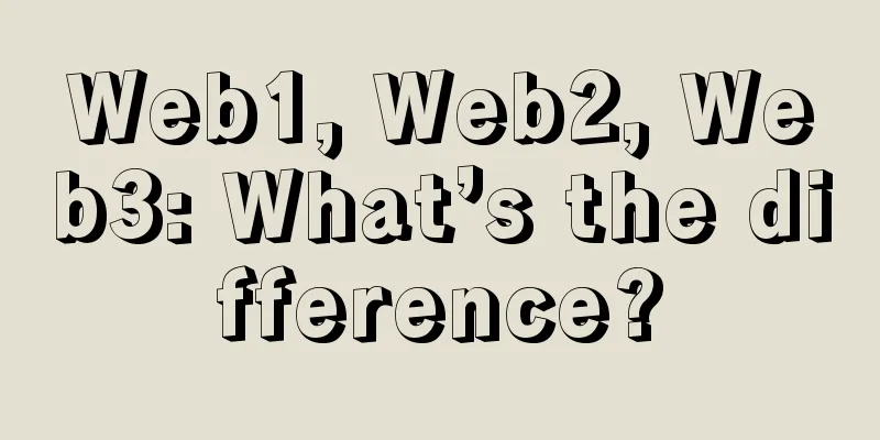 Web1, Web2, Web3: What’s the difference?