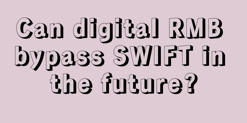 Can digital RMB bypass SWIFT in the future?
