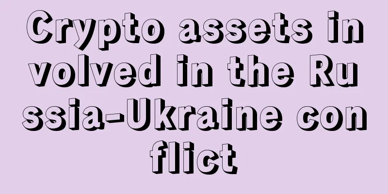 Crypto assets involved in the Russia-Ukraine conflict