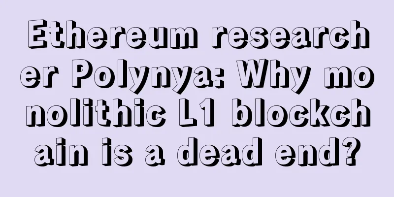 Ethereum researcher Polynya: Why monolithic L1 blockchain is a dead end?