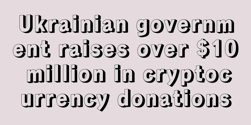 Ukrainian government raises over $10 million in cryptocurrency donations