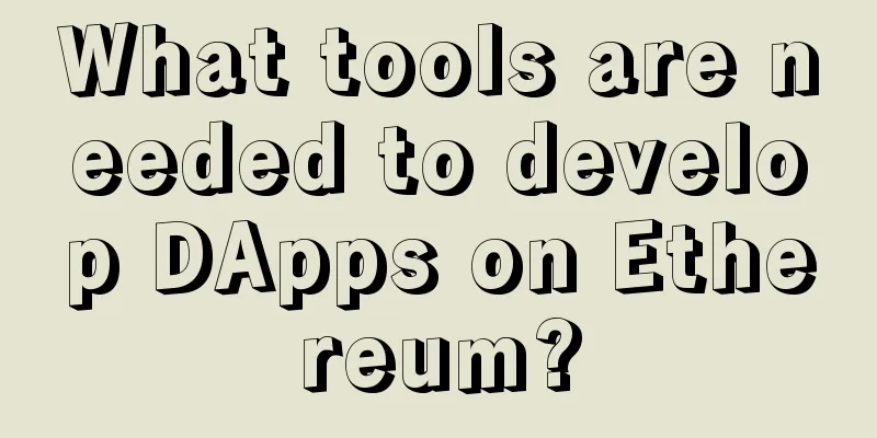 What tools are needed to develop DApps on Ethereum?