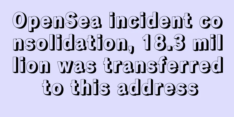 OpenSea incident consolidation, 18.3 million was transferred to this address