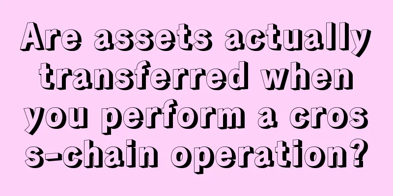 Are assets actually transferred when you perform a cross-chain operation?