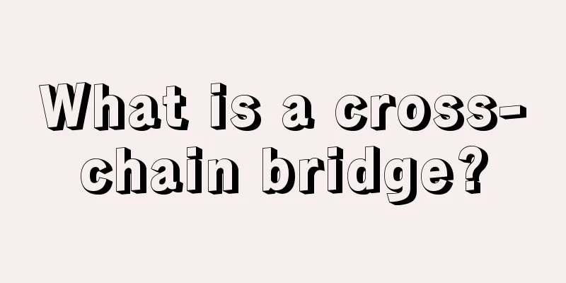 What is a cross-chain bridge?