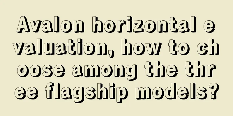 Avalon horizontal evaluation, how to choose among the three flagship models?