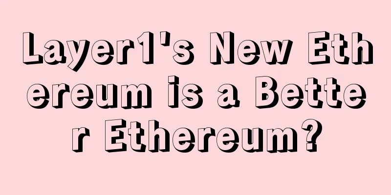 Layer1's New Ethereum is a Better Ethereum?