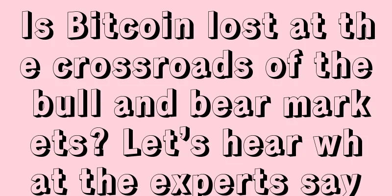 Is Bitcoin lost at the crossroads of the bull and bear markets? Let’s hear what the experts say