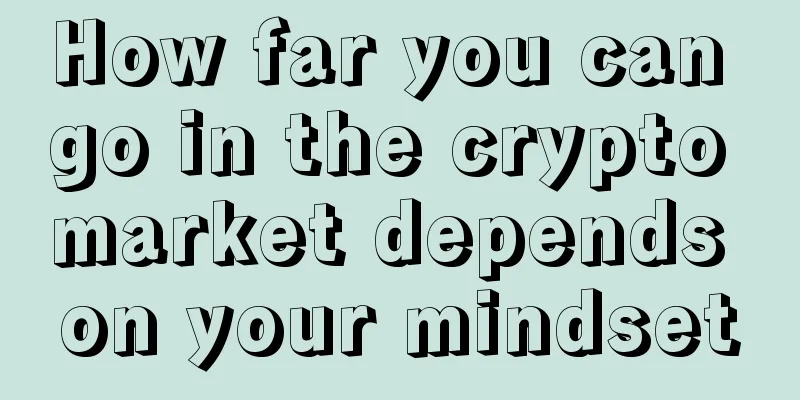 How far you can go in the crypto market depends on your mindset