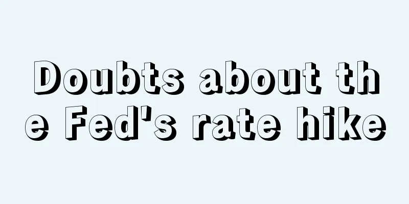 Doubts about the Fed's rate hike