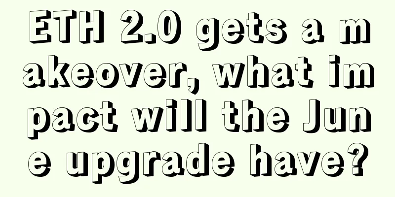 ETH 2.0 gets a makeover, what impact will the June upgrade have?