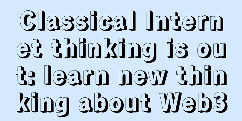 Classical Internet thinking is out: learn new thinking about Web3