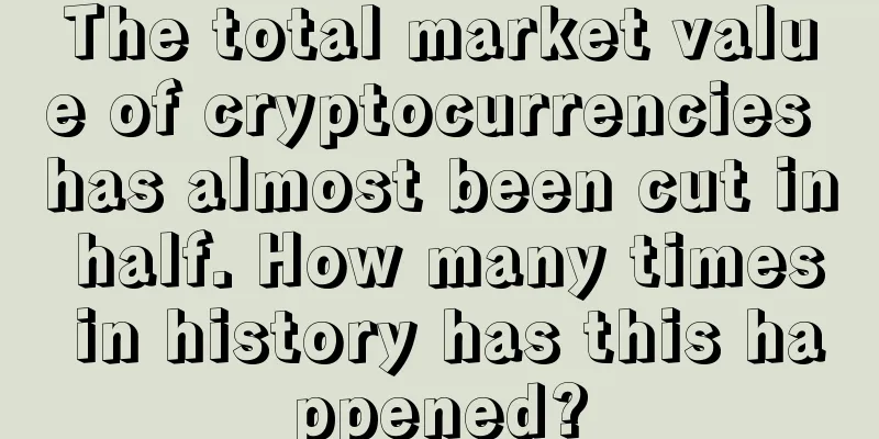The total market value of cryptocurrencies has almost been cut in half. How many times in history has this happened?